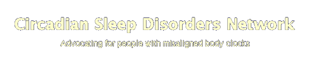 Circadian Sleep Disorders Network - Advocating for people with misaligned body clocks